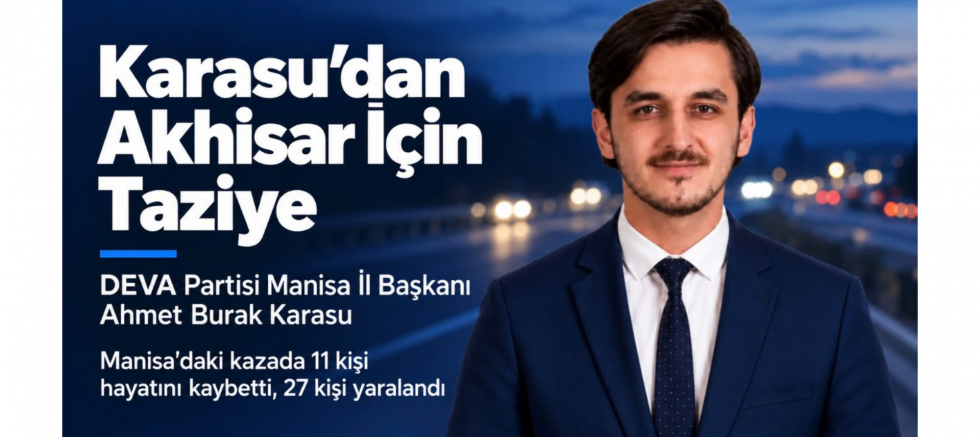 Başkan Karasu’dan Akhisar’daki Kazaya İlişkin Taziye Mesajı - GÜNDEM - İnternetin Ajansı