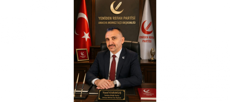 Yeniden Refah Partisi Amasya Merkez İlçe Başkanı Yusuf Karakuş: Mevlid Kandili Çocuklarımıza Merhameti Öğretme Vesilesidir - GÜNDEM - İnternetin Ajansı