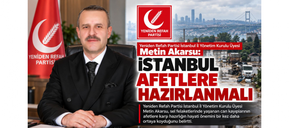 Yeniden Refah Partili Akarsu: İstanbul Afetlere Hazırlanmalı - GÜNDEM - İnternetin Ajansı
